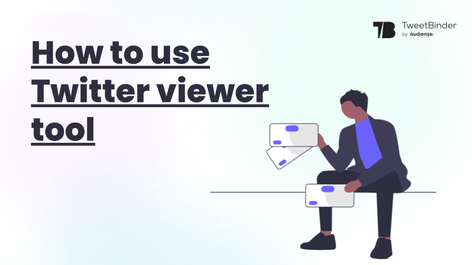 View Twitter without account with Twitter viewer tool - Tweet Binder